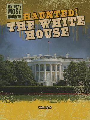 Haunted! The White House - 9781433992698 by Michael Rajczak, 9781433992698