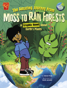 The Amazing Journey from Moss to Rain Forests (A Graphic Novel about Earth's Plants) by Scott Jeralds, Steve Foxe, 9781666393675