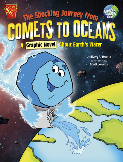 The Shocking Journey from Comets to Oceans (A Graphic Novel about Earth's Water) - 9781666393644 by Scott Jeralds, Blake Hoena, 9781666393644