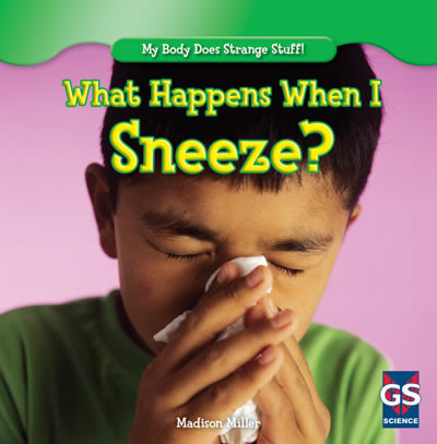 What Happens When I Sneeze? by Madison Miller, 9781433993428