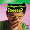 What Happens When I Sneeze? by Madison Miller, 9781433993428