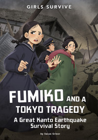 Fumiko and a Tokyo Tragedy (A Great Kanto Earthquake Survival Story) by Susan Griner, Wendy Tan Shiau Wei, 9781669014515