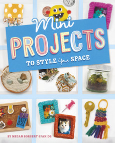 Mini Projects to Style Your Space by Megan Borgert-Spaniol, 9781669004615