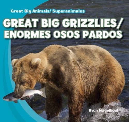 Great Big Grizzlies / Enormes osos pardos by Ryan Nagelhout, 9781433994425