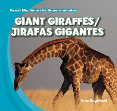 Giant Giraffes / Jirafas gigantes (Bilingual Edition) by Ryan Nagelhout, 9781433994449