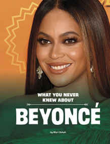 What You Never Knew About Beyoncé by Mari Schuh, 9781669040538