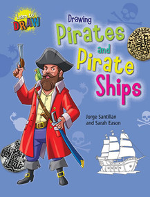 Drawing Pirates and Pirate Ships by Sarah Eason, Jorge Santillan, 9781433995446