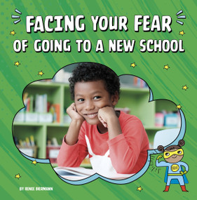 Facing Your Fear of Going to a New School by Renee Biermann, 9780756571498