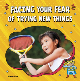 Facing Your Fear of Trying New Things by Mari Schuh, 9780756571559