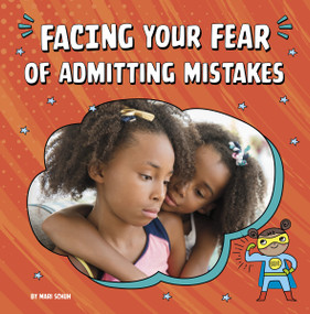 Facing Your Fear of Admitting Mistakes by Mari Schuh, 9780756571375