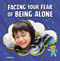Facing Your Fear of Being Alone - 9780756570842 by Mari Schuh, 9780756570842