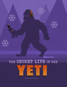 The Secret Life of the Yeti by Benjamin Harper, 9781669040477