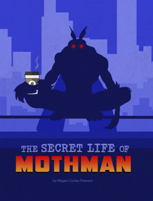 The Secret Life of Mothman - 9781669003991 by Megan Cooley Peterson, 9781669003991
