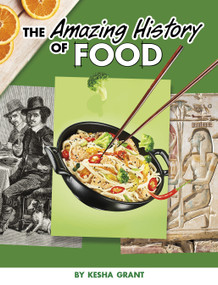 The Amazing History of Food by Kesha Grant, 9781669011835