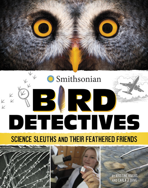 Bird Detectives (Science Sleuths and Their Feathered Friends) by Kristine Rivers, Carla Dove, 9781669040255