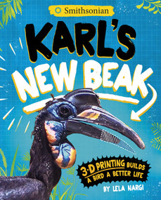 Karl's New Beak (3-D Printing Builds a Bird a Better Life) - 9781684467983 by Lela Nargi, Harriet Popham, 9781684467983