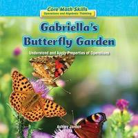 Gabriella's Butterfly Garden (Understand and Apply Properties of Operations) - 9781477722091 by Ashley Jordan, 9781477722091