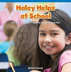 Haley Helps at School (Use Place Value and Properties of Operation to Add) - 9781477722251 by Blaine Fronczak, 9781477722251