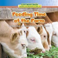 Feeding Time at the Farm (Use Place Value and Properties of Operation to Subtract) - 9781477722268 by Julian Delrose