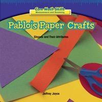Pablo's Paper Crafts (Shapes and Their Attributes) - 9781477722329 by Jeffrey Joyce, 9781477722329