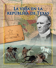 La vida en la República de Texas (Life in the Republic of Texas) - 9781477764190 by John Wimberly, 9781477764190