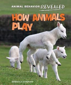 How Animals Play by Rebecca Stefoff, 9781608705122