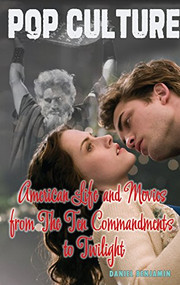 American Life and Movies from The Ten Commandments to Twilight - 9781627121217 by Daniel Benjamin, 9781627121217