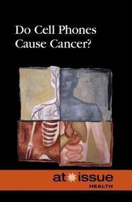Do Cell Phones Cause Cancer? - 9780737761689 by Clay Farris Naff, 9780737761689