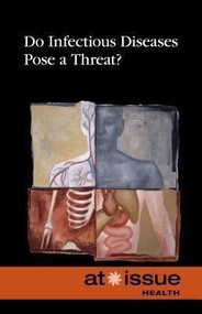 Do Infectious Diseases Pose a Threat? by Roman Espejo, 9780737768305