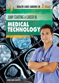 Jump-Starting a Career in Medical Technology by Amie Jane Leavitt, 9781477716946