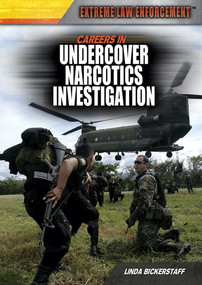 Careers in Undercover Narcotics Investigation by Linda Bickerstaff, 9781477717073