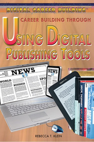 Career Building Through Using Digital Publishing Tools - 9781477717240 by Rebecca T. Klein, 9781477717240