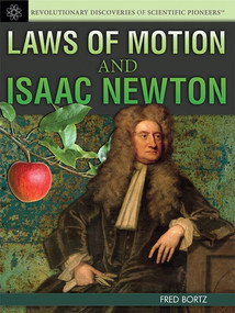 Laws of Motion and Isaac Newton by Fred Bortz, 9781477718087