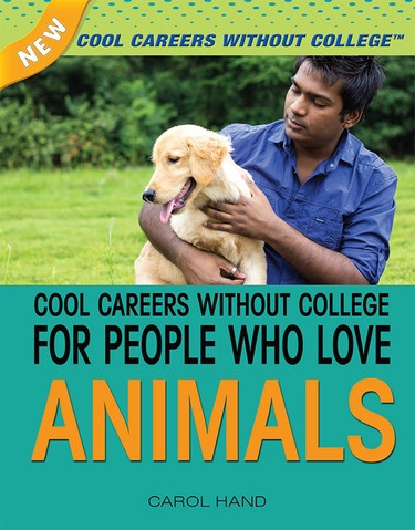 Cool Careers Without College for People Who Love Animals by Carol Hand, 9781477718223