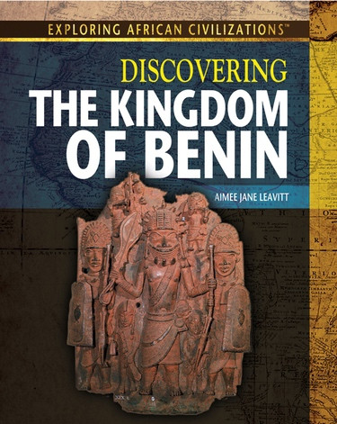 Discovering the Kingdom of Benin by Amie Jane Leavitt, 9781477718841
