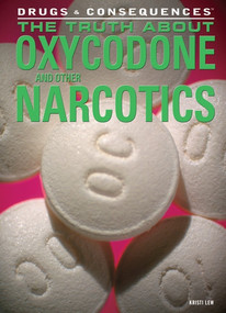 The Truth About Oxycodone and Other Narcotics by Kristi Lew, 9781477718940
