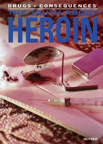 The Truth About Heroin by Philip Wolny, 9781477718988