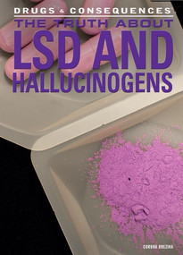 The Truth About LSD and Hallucinogens by Corona Brezina, 9781477719015