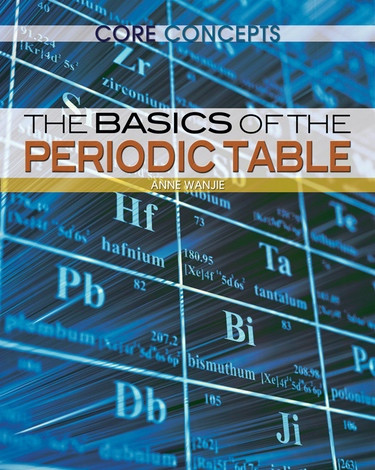 The Basics of the Periodic Table by Leon Gray, 9781477727126