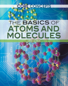 The Basics of Atoms and Molecules by Tom Jackson, 9781477727157