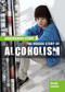 The Hidden Story of Alcoholism by Ella Newell, 9781477727935