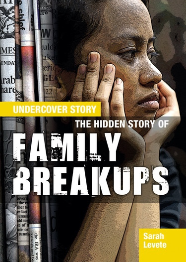 The Hidden Story of Family Breakups by Sarah Levete, 9781477728017