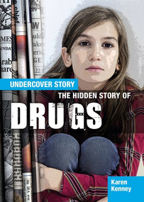 The Hidden Story of Drugs by Karen Latchana Kenney, 9781477728031