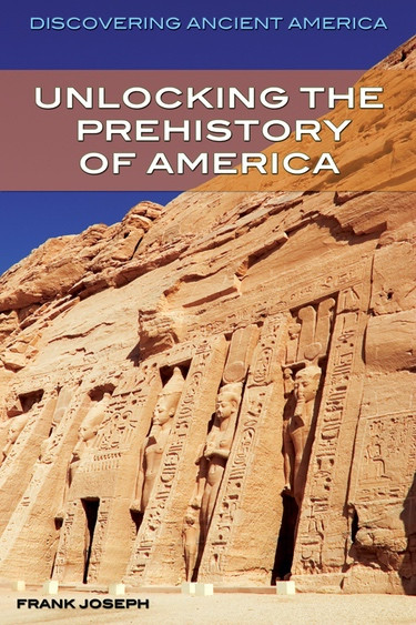 Unlocking the Prehistory of America by Frank Joseph, 9781477728055