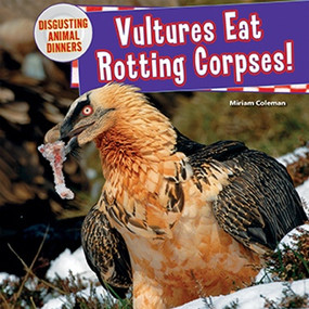 Vultures Eat Rotting Corpses! - 9781477728864 by Miriam Coleman, 9781477728864