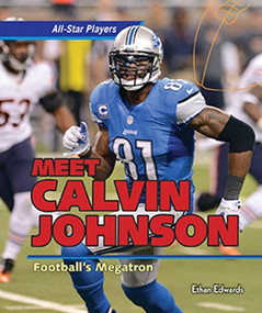 Meet Calvin Johnson: Football's Megatron by Ethan Edwards, 9781477729175