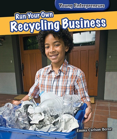 Run Your Own Recycling Business - 9781477729236 by Emma Carlson Berne, 9781477729236