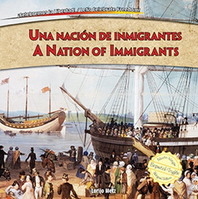 Una nación de inmigrantes / A Nation of Immigrants (Bilingual Edition) by Lorijo Metz, Christina Green, Nathalie Beullens Maoui, 9781477732519