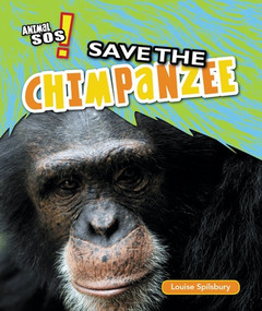 Save the Chimpanzee - 9781477760437 by Louise Spilsbury, 9781477760437