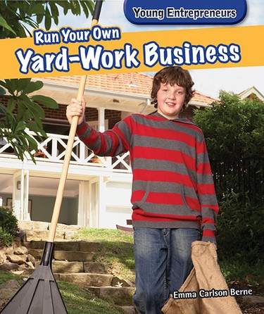 Run Your Own Yard-Work Business - 9781477761250 by Emma Carlson Berne, 9781477761250